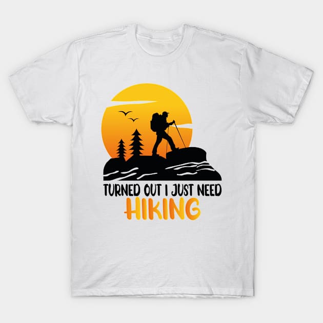 turned out i just need hiking T-Shirt by good day store